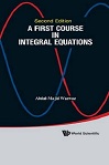 A First Course in Integral Equations (2E) by Abdul Majid Wazwaz